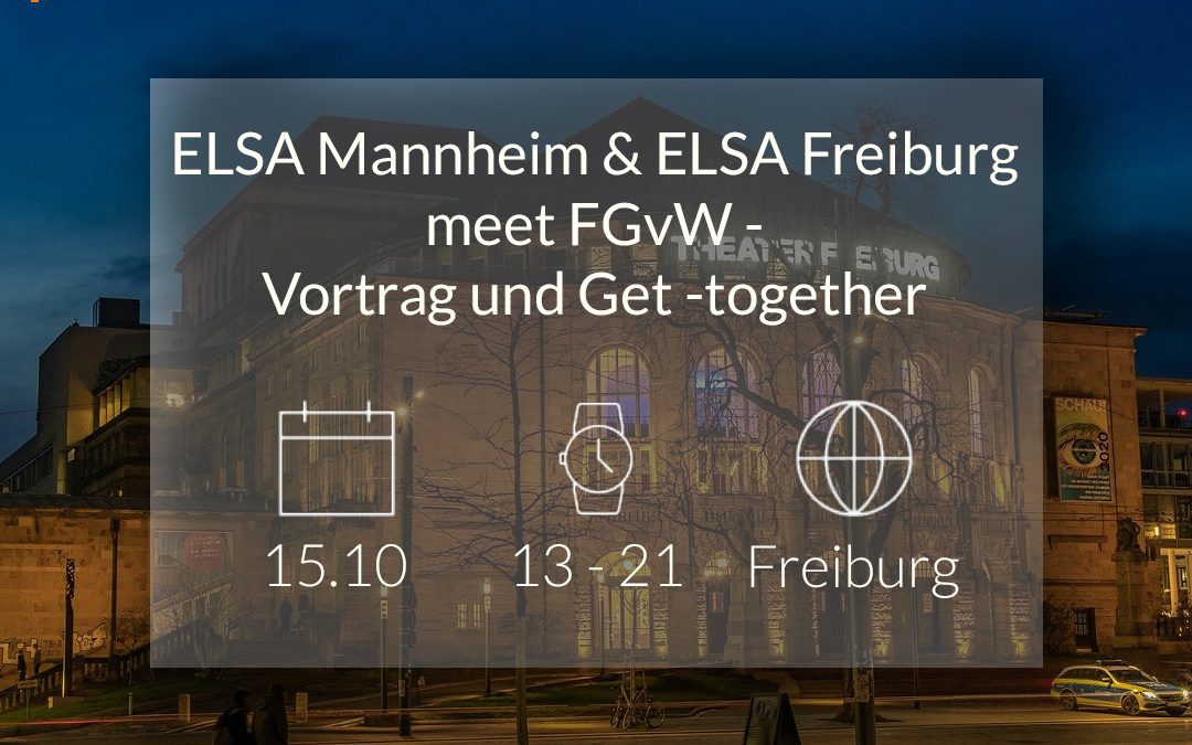 Anmeldung zur Veranstaltung „ELSA Mannheim & ELSA Freiburg meet FGvW – Vortrag und Get-together in Freiburg“  (Mit der Kanzlei Friedrich Graf von Westphalen)